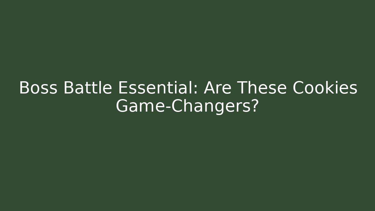 Boss Battle Essential: Are These Cookies Game-Changers?