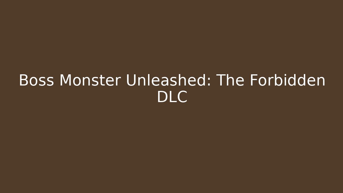 Boss Monster Unleashed: The Forbidden DLC