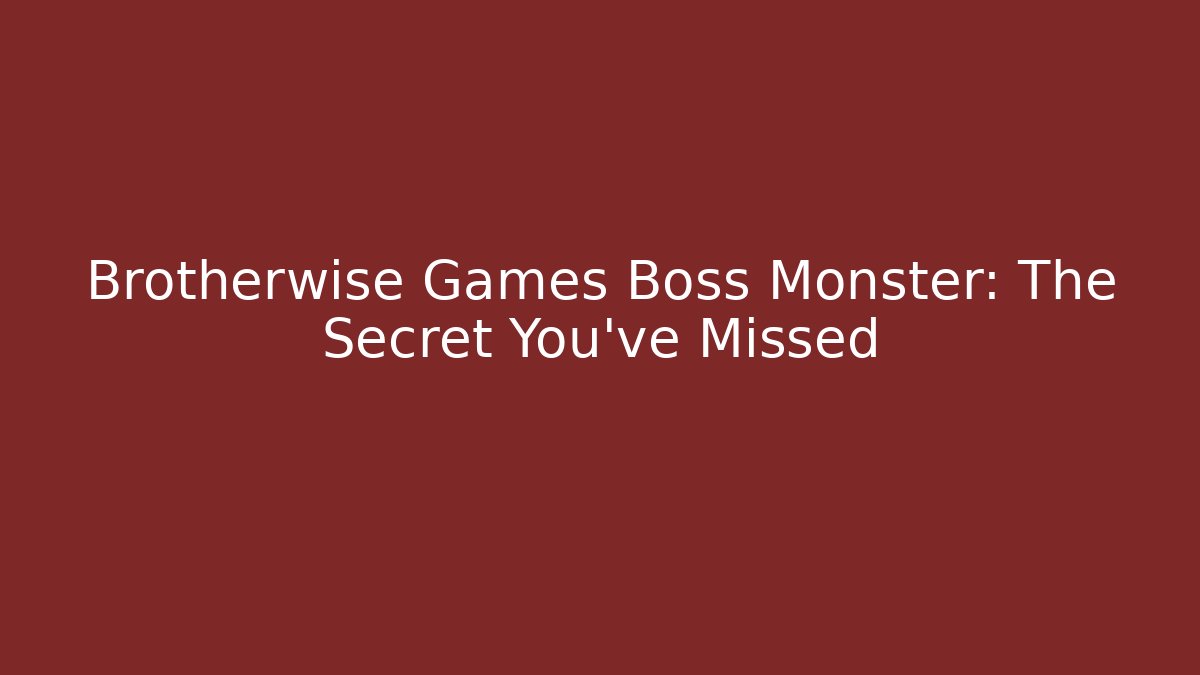 Brotherwise Games Boss Monster: The Secret You've Missed
