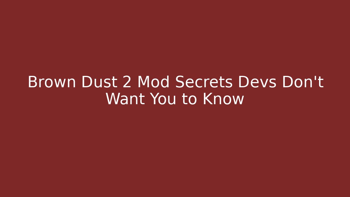 Brown Dust 2 Mod Secrets Devs Don't Want You to Know - Andrea Zevedo