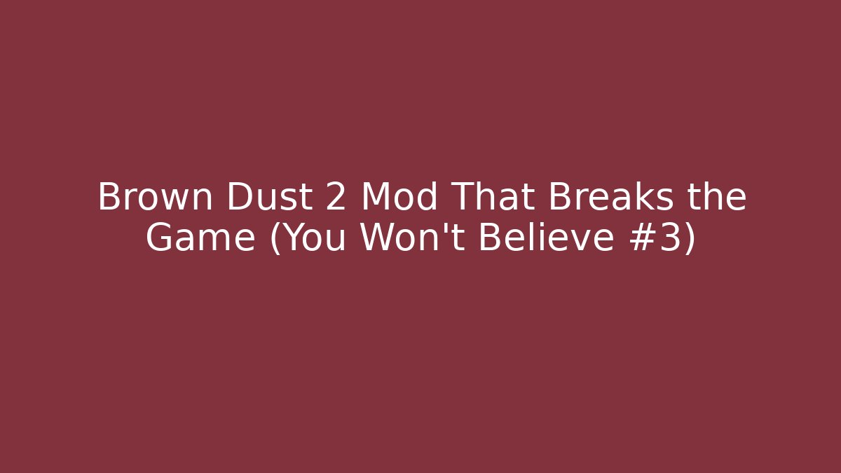 Brown Dust 2 Mod That Breaks the Game (You Won't Believe #3)
