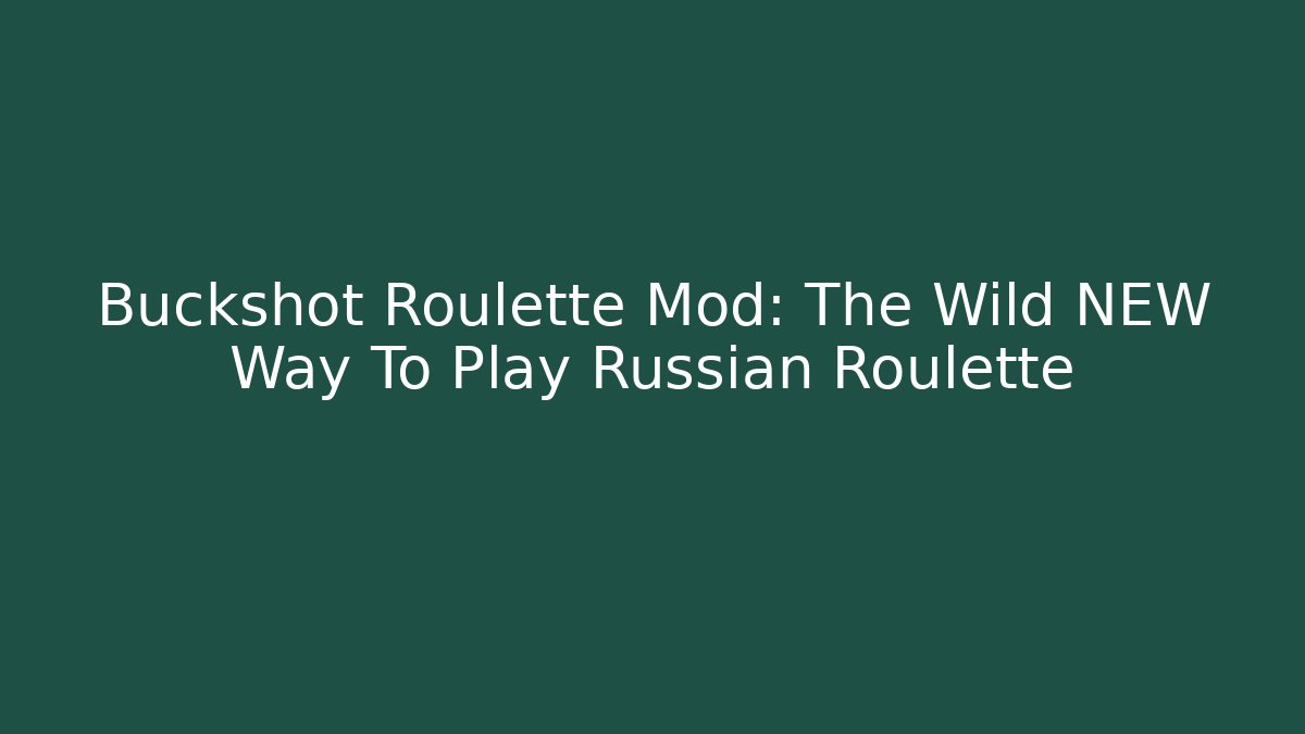 Buckshot Roulette Mod: The Wild NEW Way To Play Russian Roulette