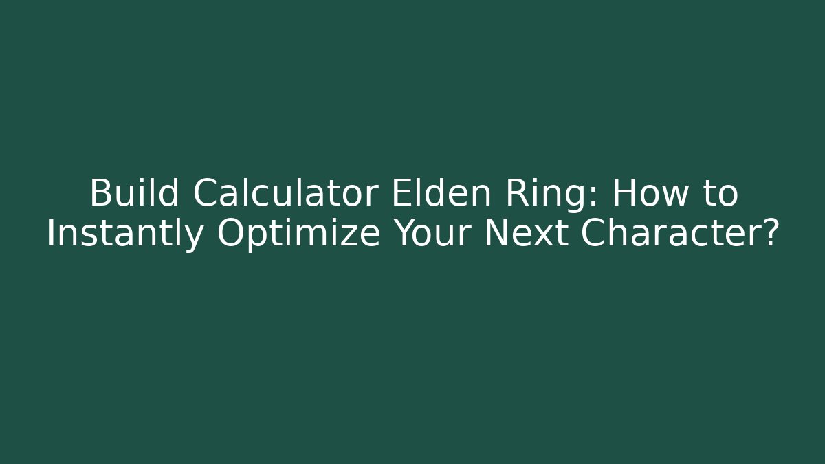 Build Calculator Elden Ring: How to Instantly Optimize Your Next Character? - Andrea Zevedo