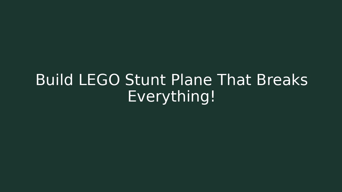 Build LEGO Stunt Plane That Breaks Everything!