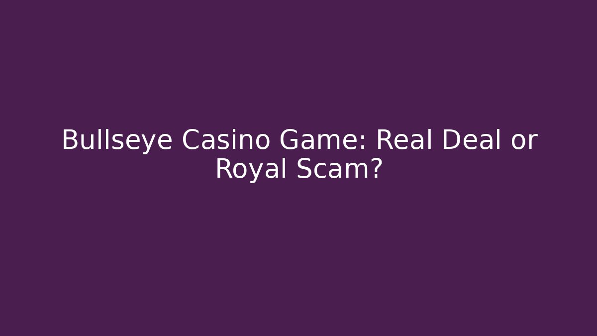 Bullseye Casino Game: Real Deal or Royal Scam?