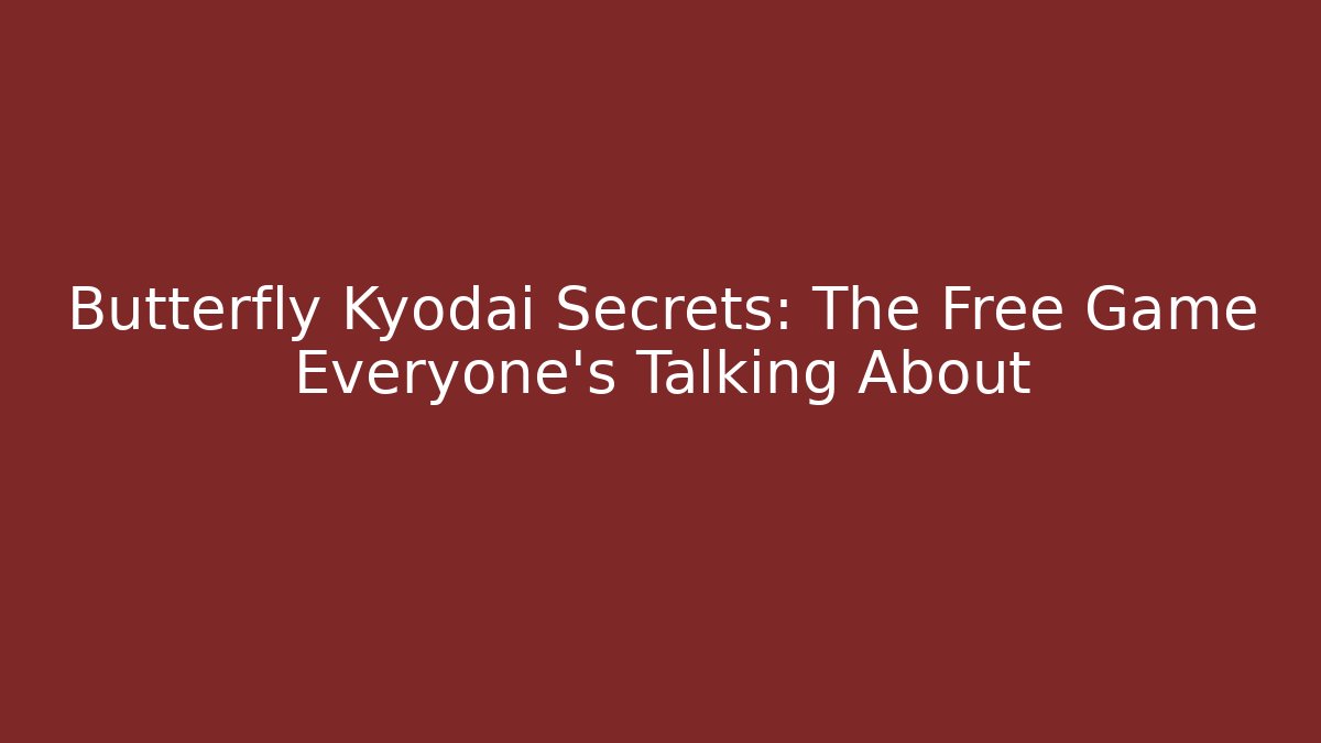 Butterfly Kyodai Secrets: The Free Game Everyone’s Talking About