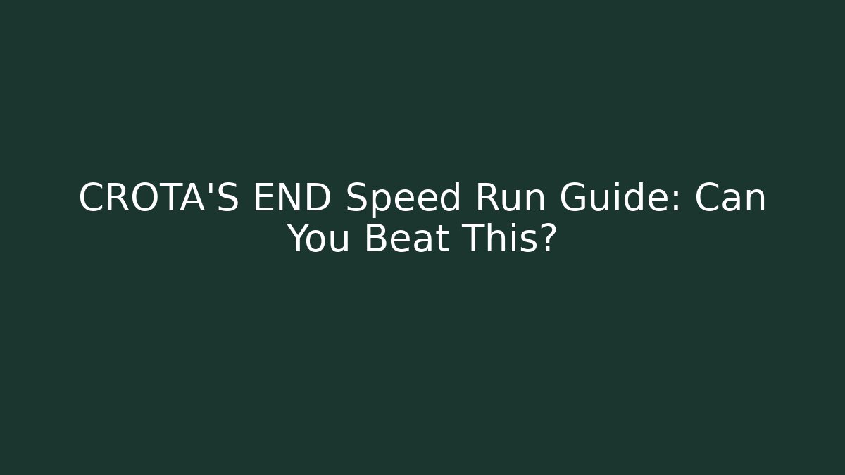 CROTA'S END Speed Run Guide: Can You Beat This?