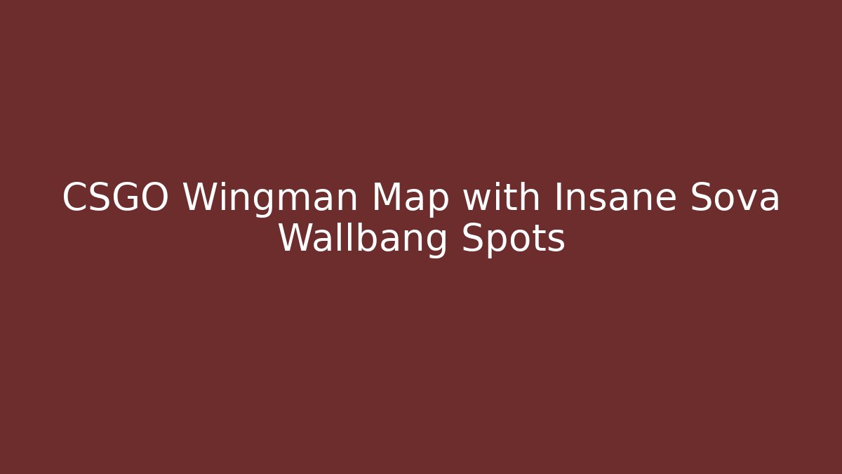 CSGO Wingman Map with Insane Sova Wallbang Spots - Andrea Zevedo