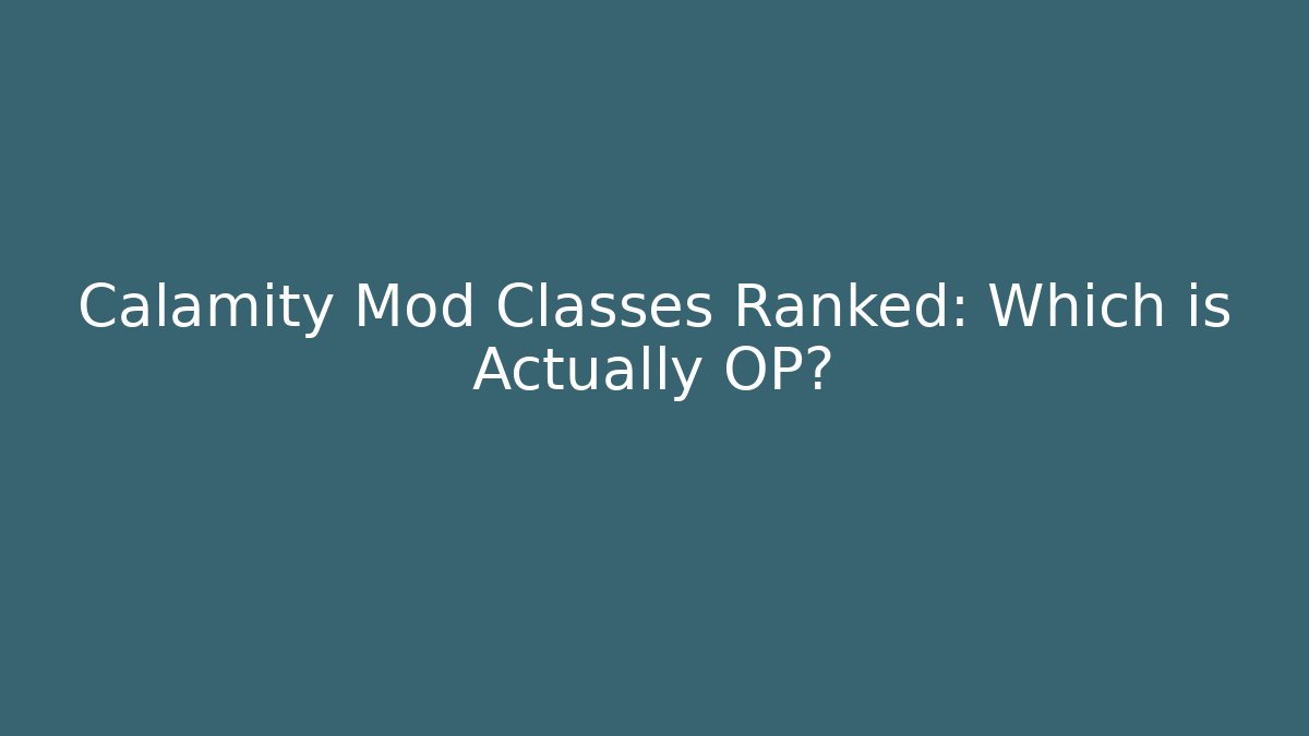 Calamity Mod Classes Ranked: Which is Actually OP?