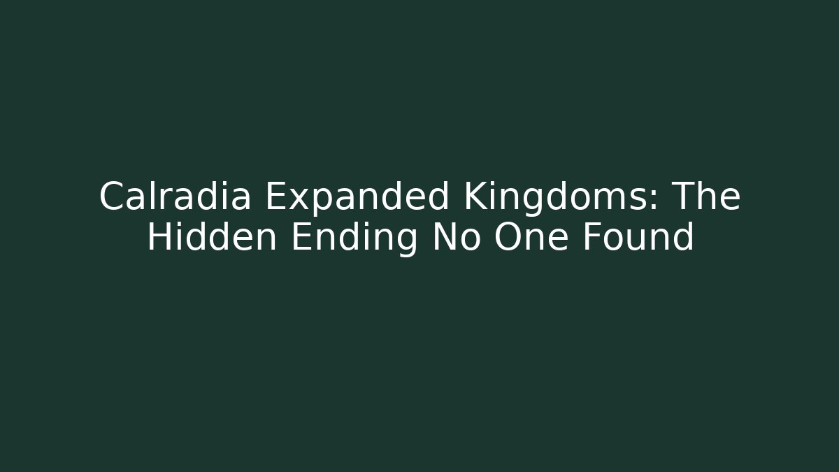 Calradia Expanded Kingdoms: The Hidden Ending No One Found