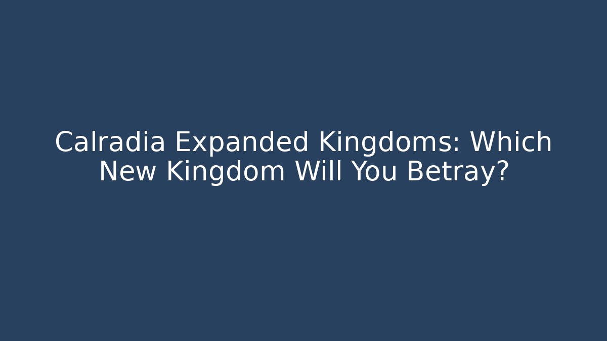 Calradia Expanded Kingdoms: Which New Kingdom Will You Betray?