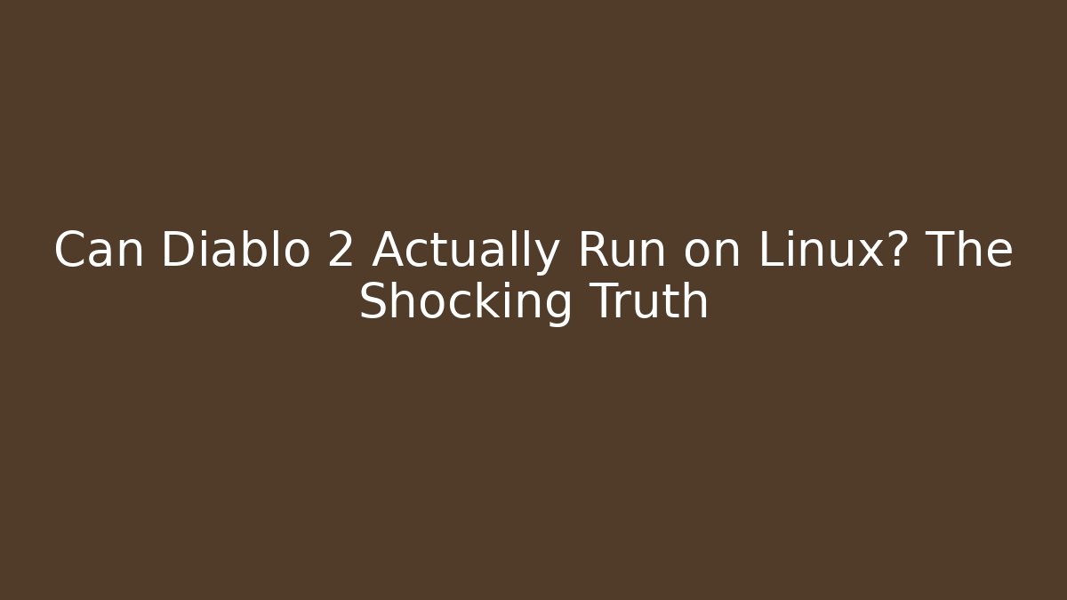 Can Diablo 2 Actually Run on Linux? The Shocking Truth - Andrea Zevedo