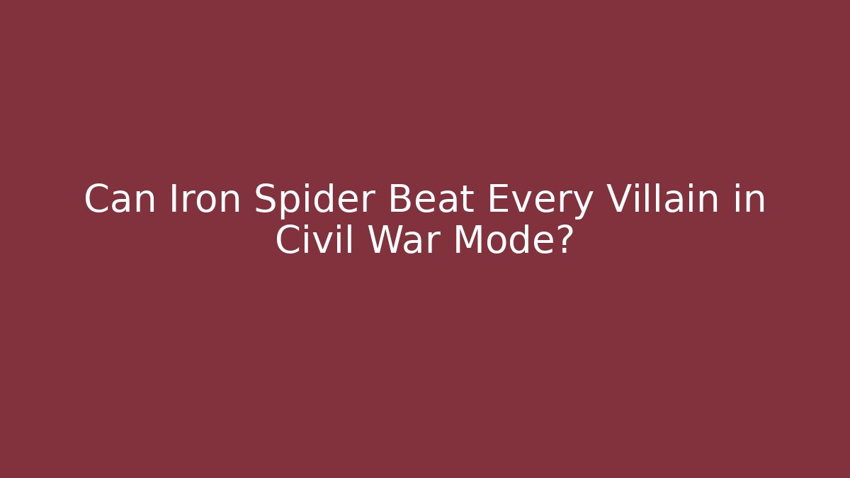 Can Iron Spider Beat Every Villain in Civil War Mode?