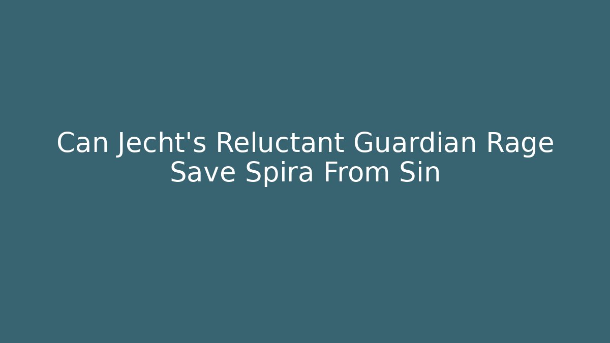 Can Jecht's Reluctant Guardian Rage Save Spira From Sin - Andrea Zevedo
