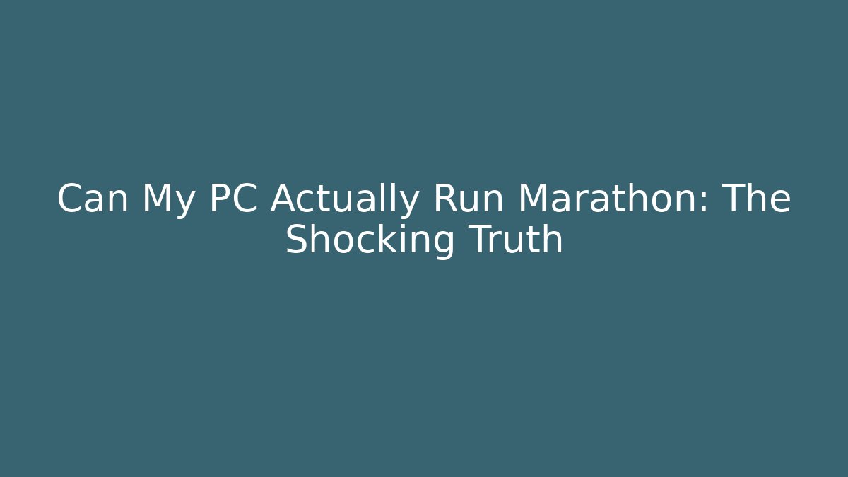 Can My PC Actually Run Marathon: The Shocking Truth