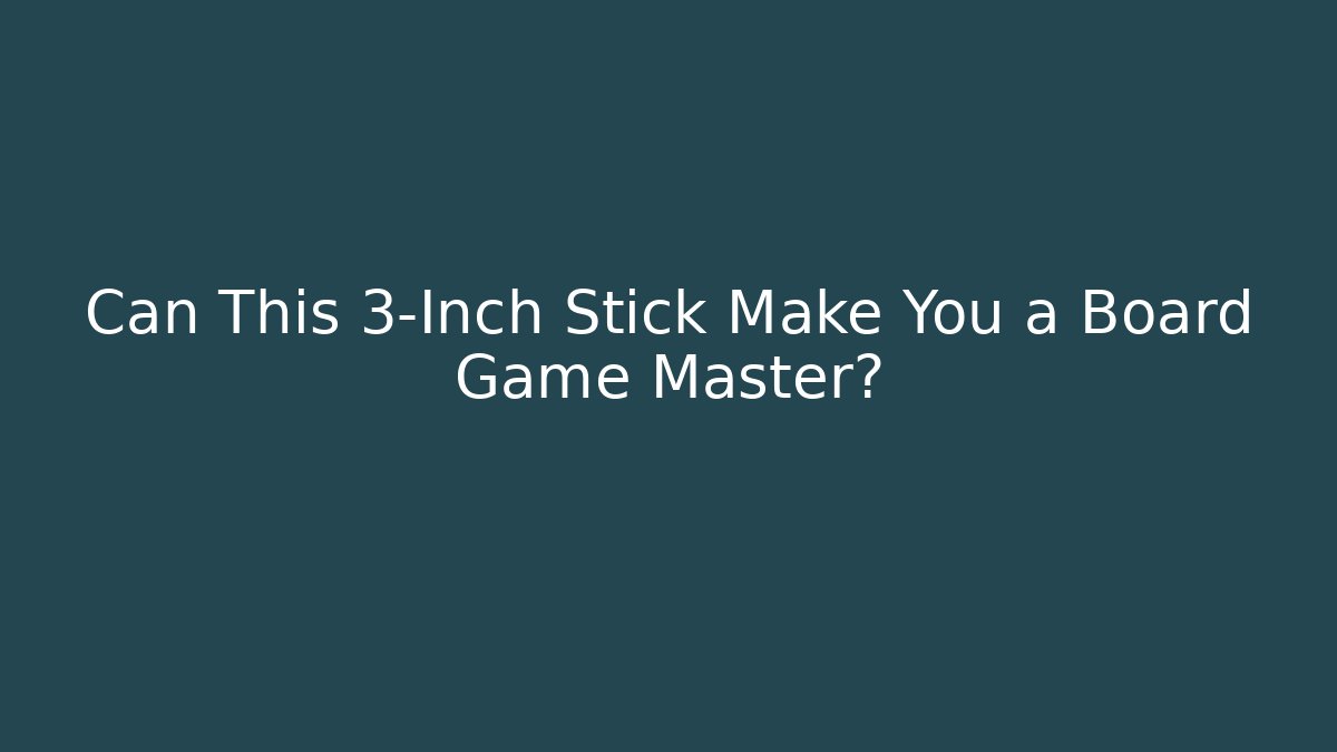 Can This 3-Inch Stick Make You a Board Game Master?