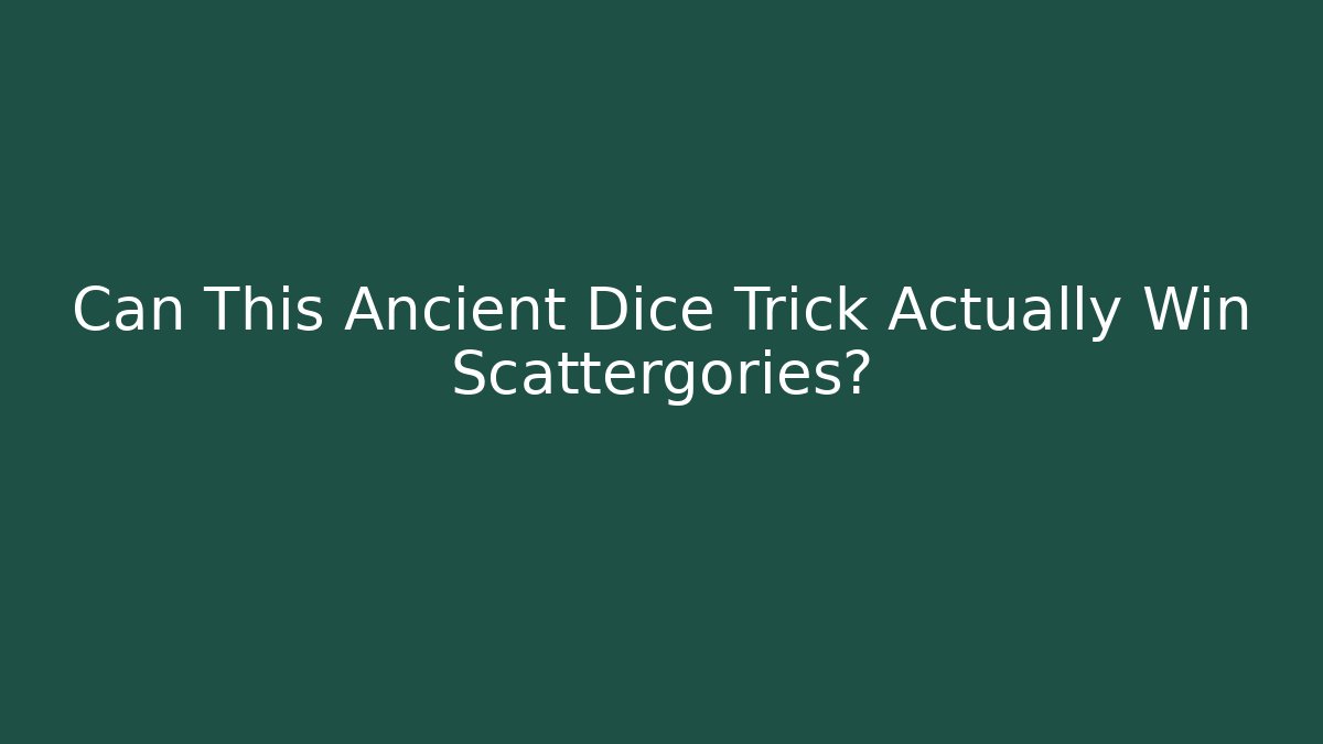Can This Ancient Dice Trick Actually Win Scattergories?