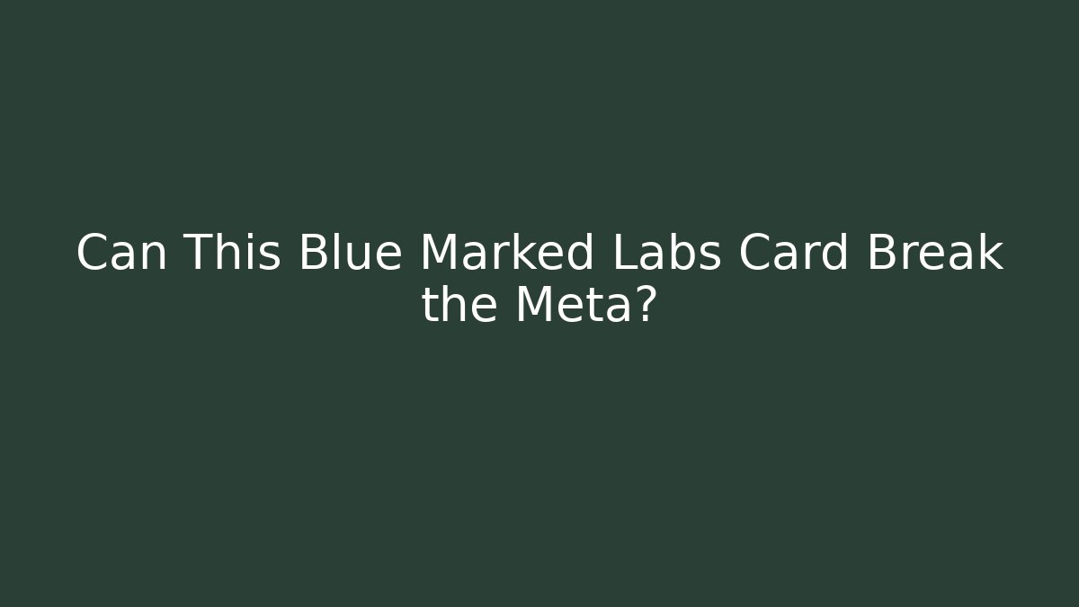 Can This Blue Marked Labs Card Break the Meta?