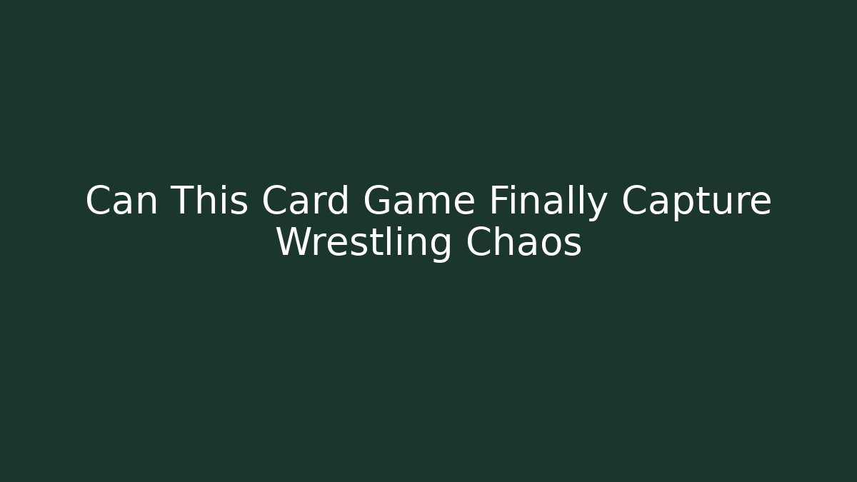 Can This Card Game Finally Capture Wrestling Chaos