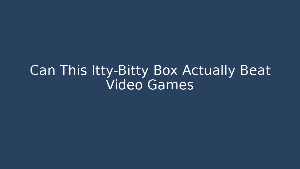 Can This Itty-Bitty Box Actually Beat Video Games