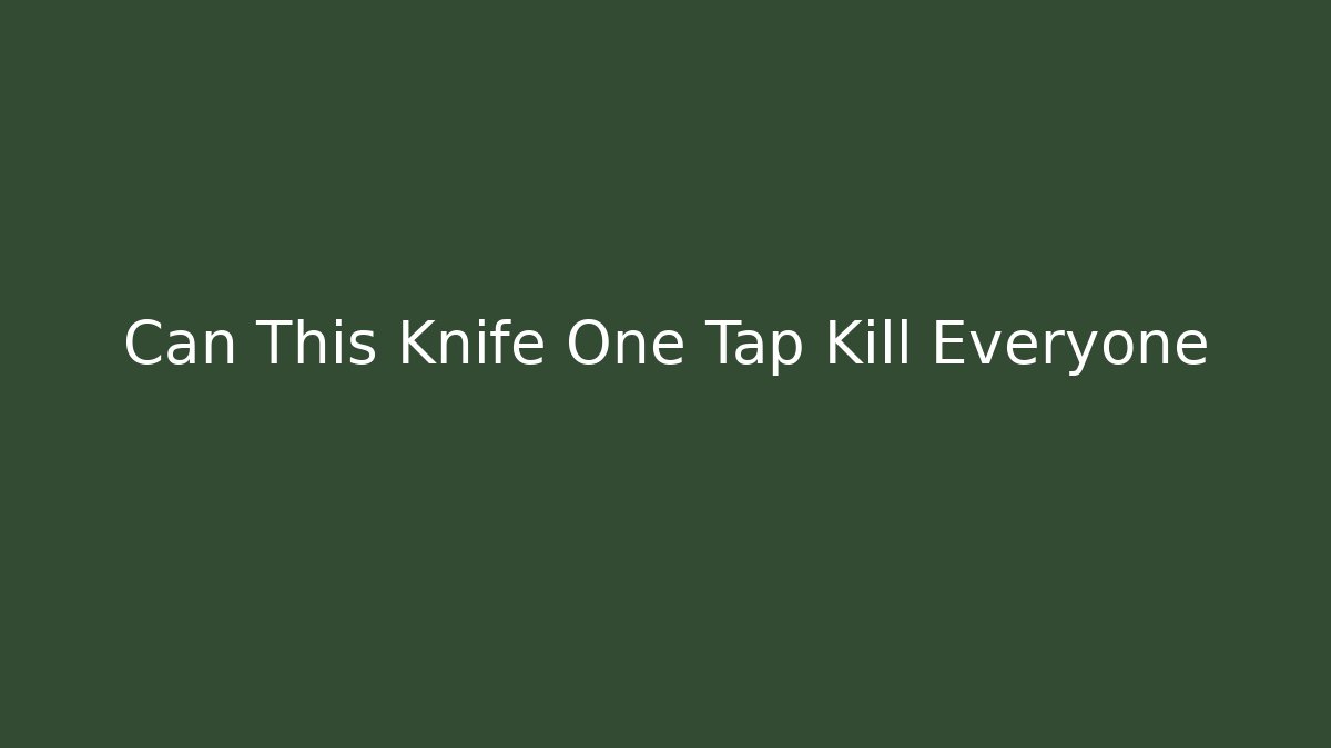 Can This Knife One Tap Kill Everyone - Andrea Zevedo