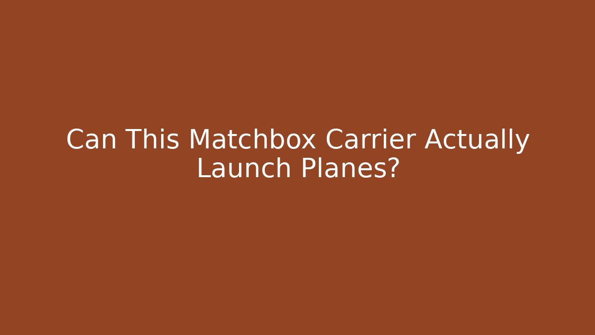 Can This Matchbox Carrier Actually Launch Planes? - Andrea Zevedo