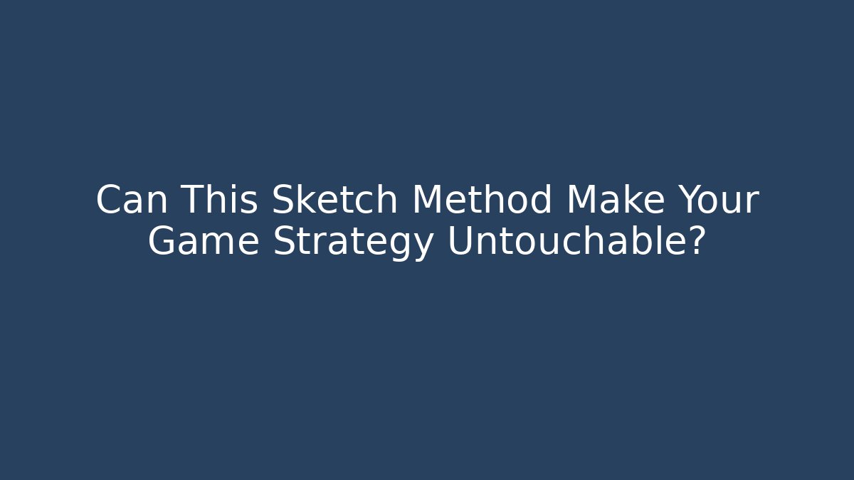 Can This Sketch Method Make Your Game Strategy Untouchable?