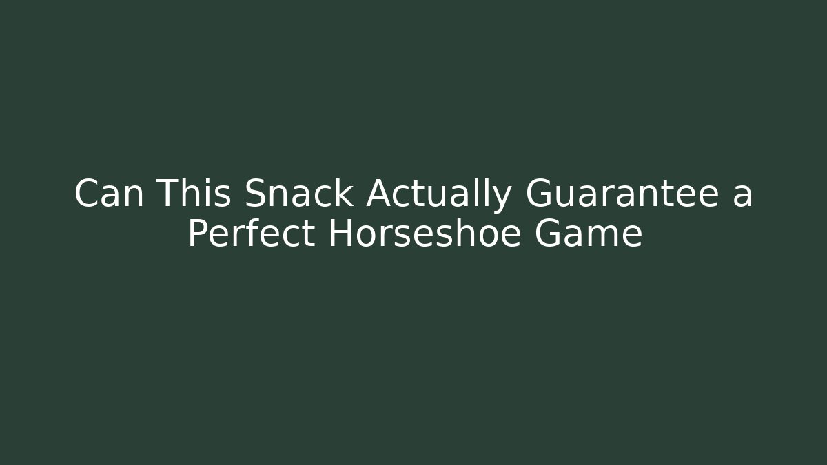 Can This Snack Actually Guarantee a Perfect Horseshoe Game