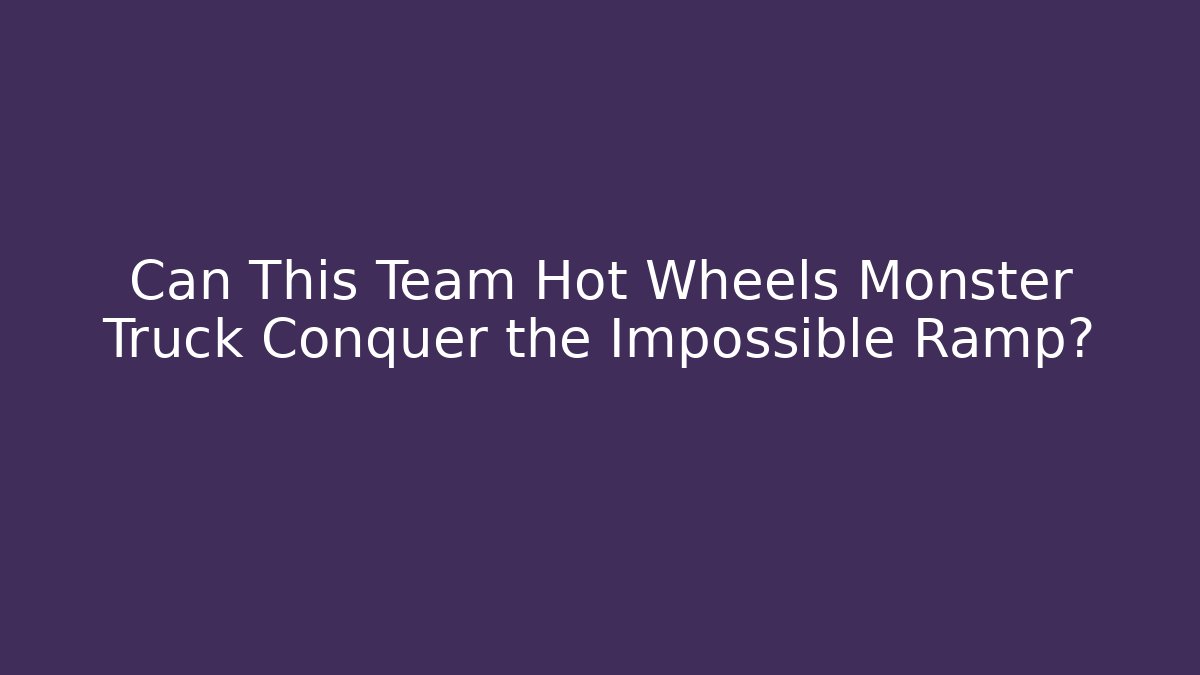 Can This Team Hot Wheels Monster Truck Conquer the Impossible Ramp? - Andrea Zevedo