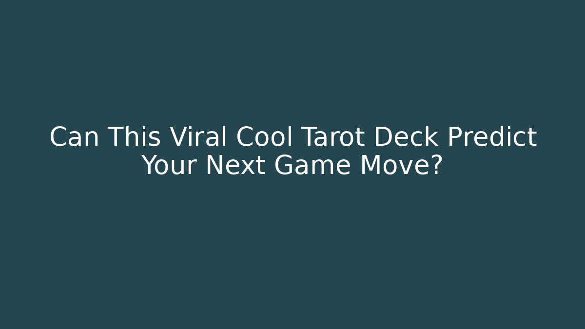 Can This Viral Cool Tarot Deck Predict Your Next Game Move?