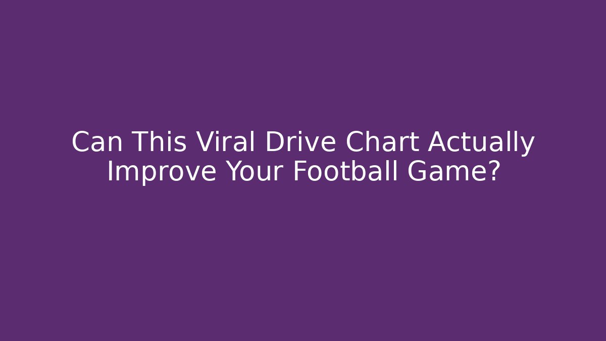 Can This Viral Drive Chart Actually Improve Your Football Game?