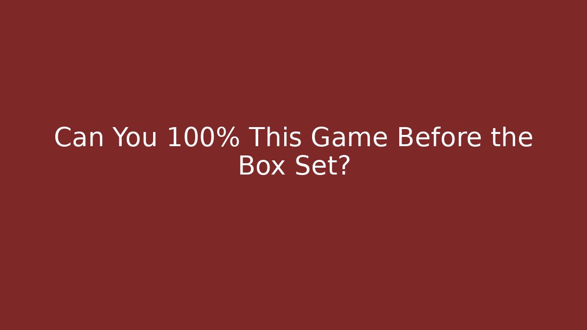 Can You 100% This Game Before the Box Set? - Andrea Zevedo