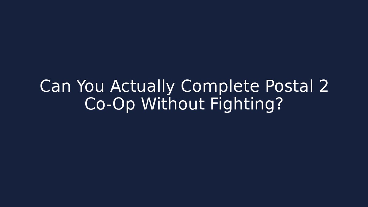 Can You Actually Complete Postal 2 Co-Op Without Fighting?
