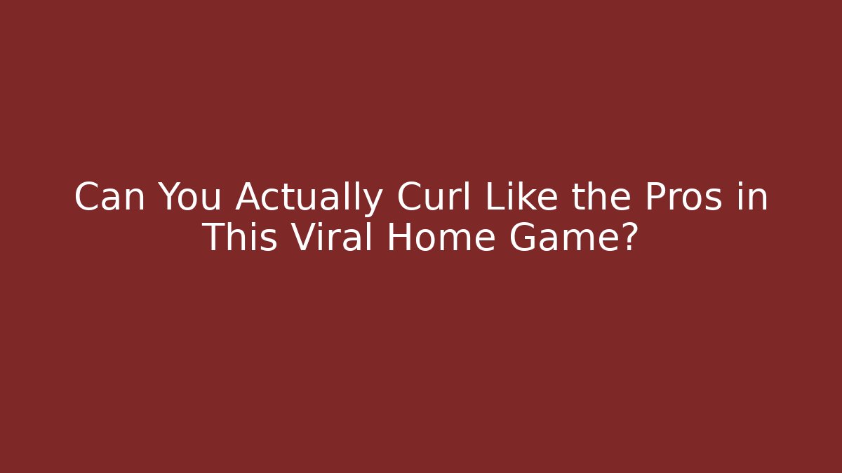 Can You Actually Curl Like the Pros in This Viral Home Game?