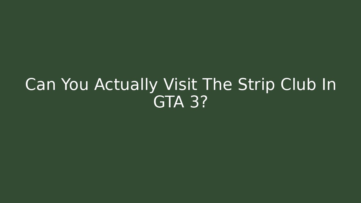 Can You Actually Visit The Strip Club In GTA 3?