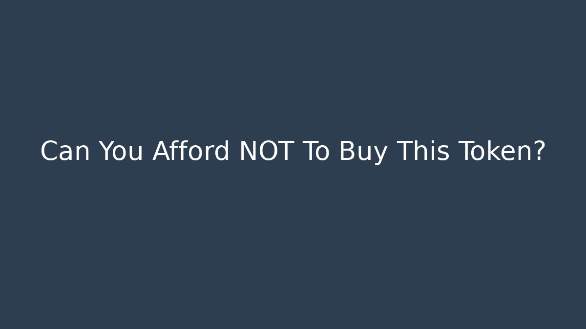 Can You Afford NOT To Buy This Token?