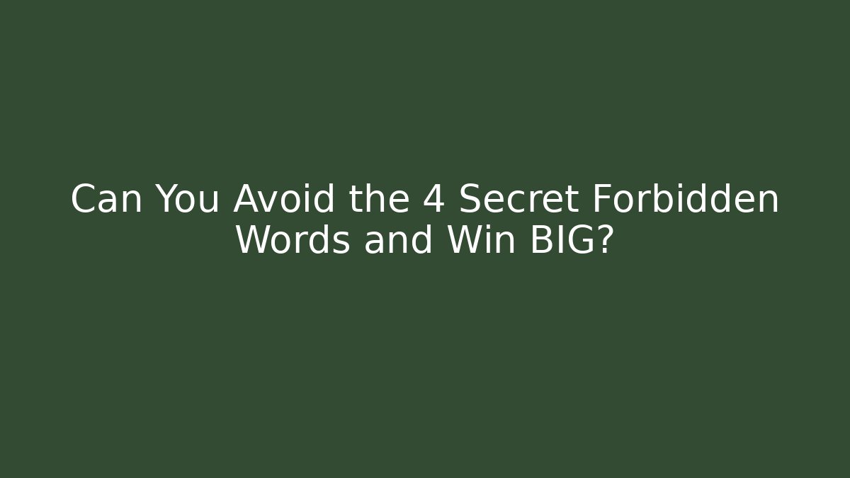 Can You Avoid the 4 Secret Forbidden Words and Win BIG? - Andrea Zevedo