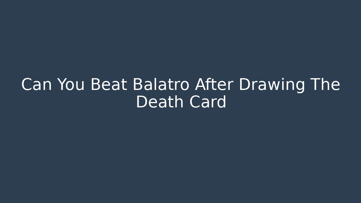 Can You Beat Balatro After Drawing The Death Card - Andrea Zevedo