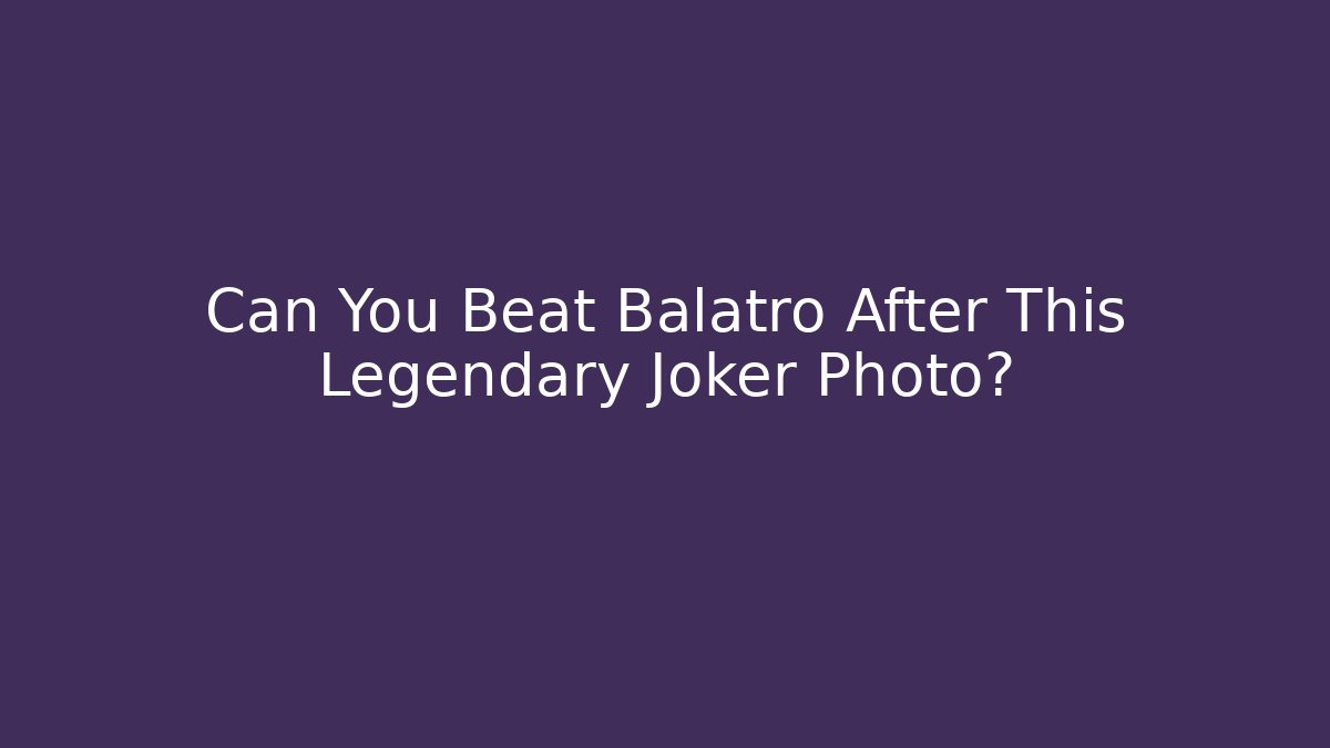 Can You Beat Balatro After This Legendary Joker Photo?