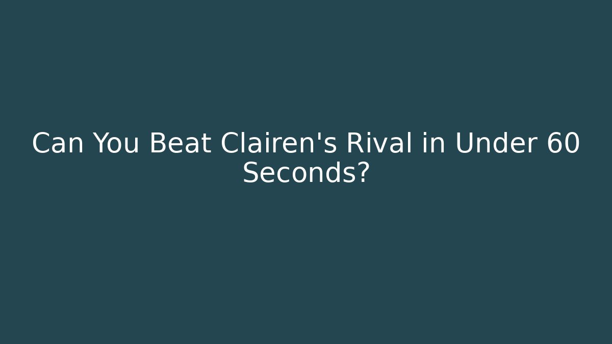 Can You Beat Clairen's Rival in Under 60 Seconds?
