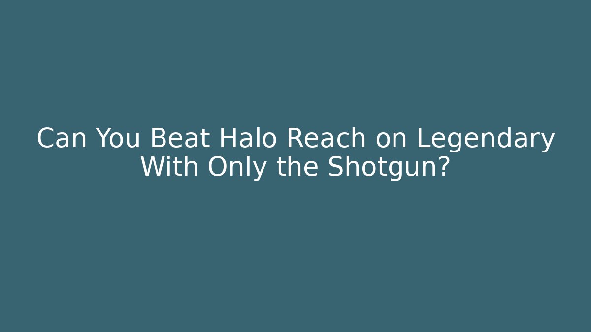 Can You Beat Halo Reach on Legendary With Only the Shotgun?