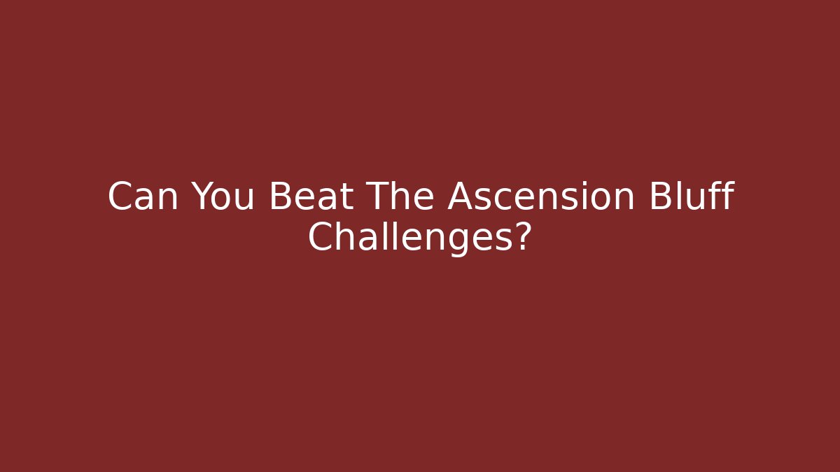Can You Beat The Ascension Bluff Challenges? - Andrea Zevedo