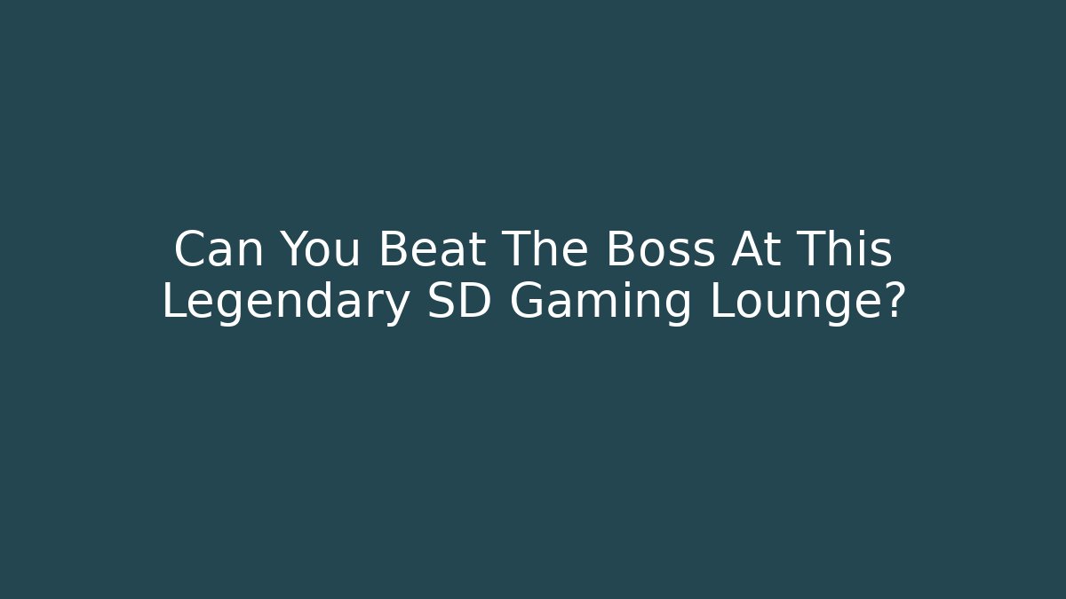 Can You Beat The Boss At This Legendary SD Gaming Lounge?