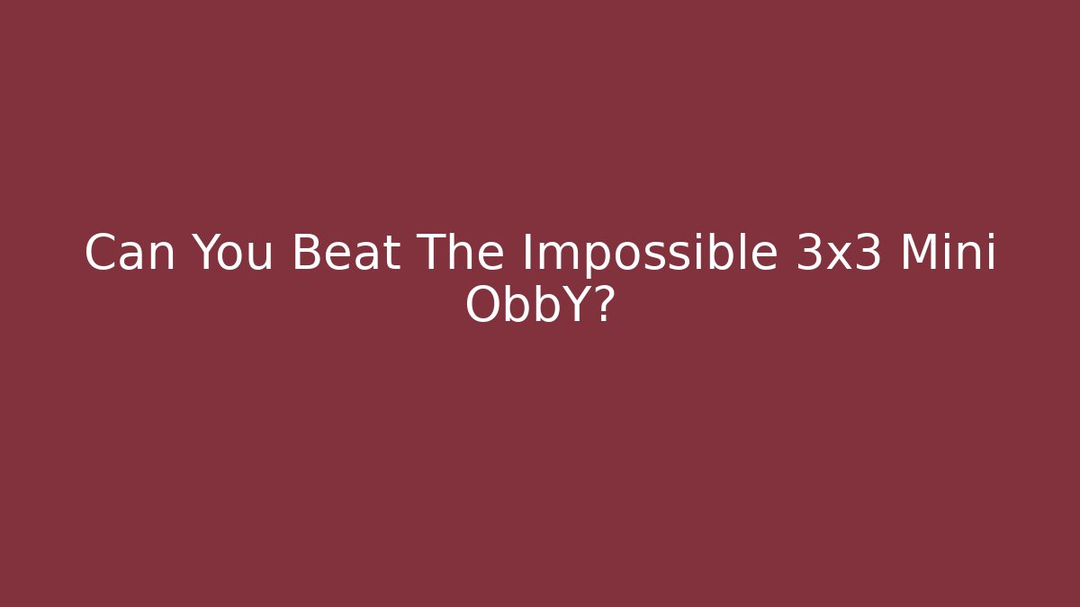 Can You Beat The Impossible 3x3 Mini ObbY?
