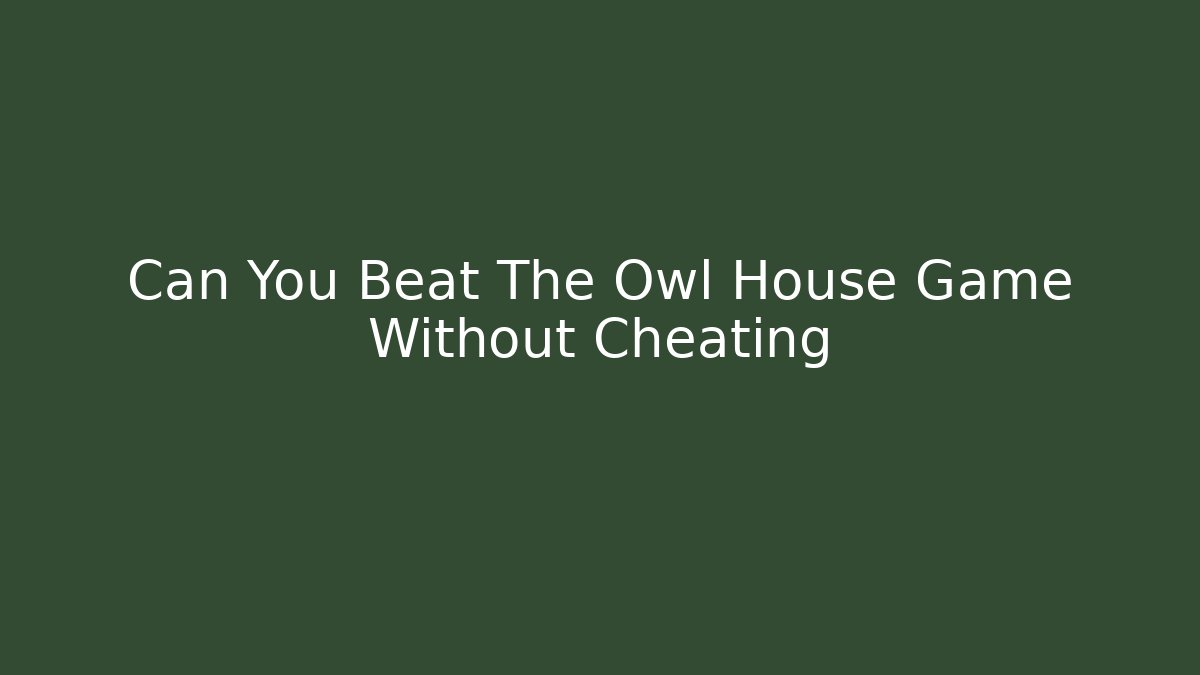 Can You Beat The Owl House Game Without Cheating