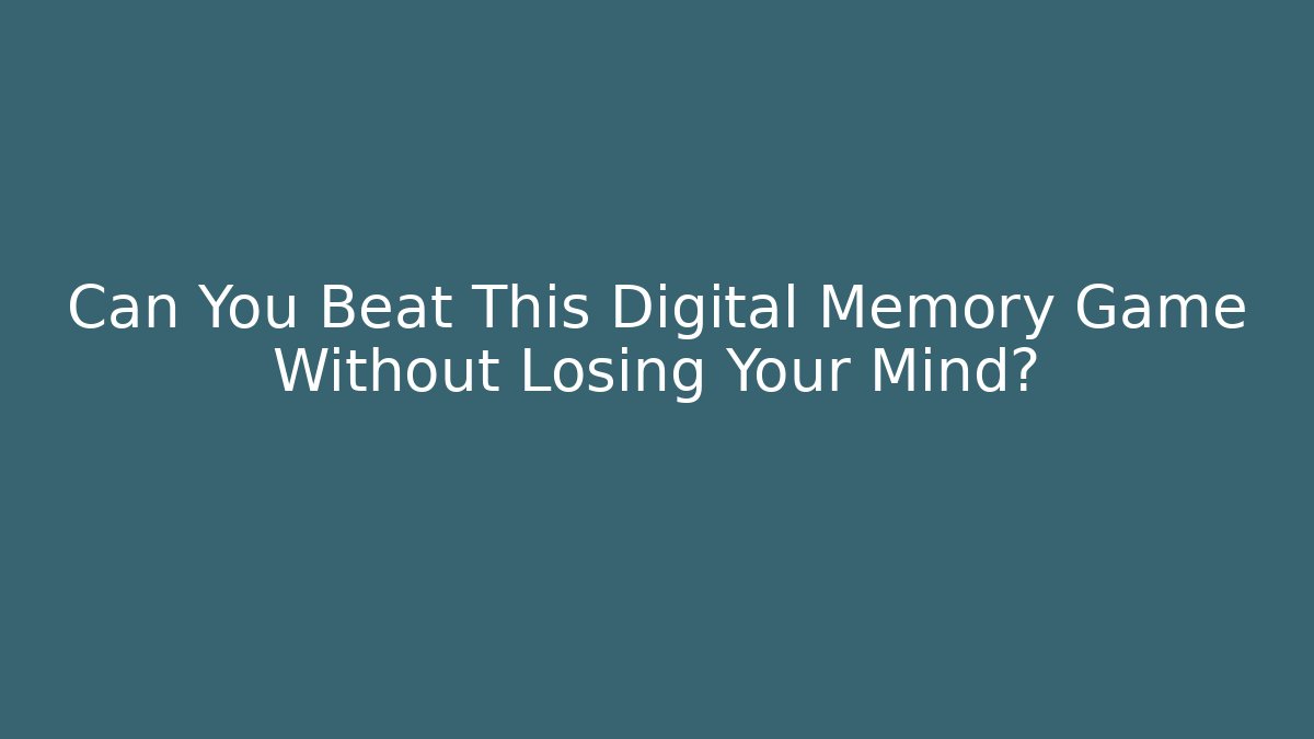 Can You Beat This Digital Memory Game Without Losing Your Mind? - Andrea Zevedo