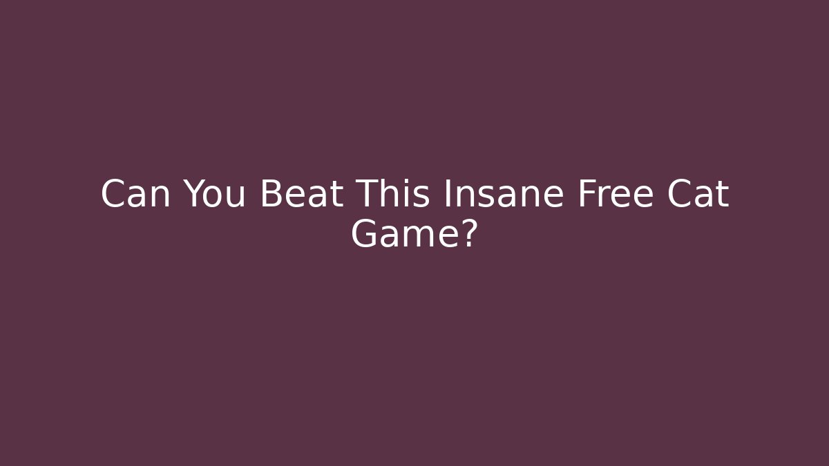 Can You Beat This Insane Free Cat Game?