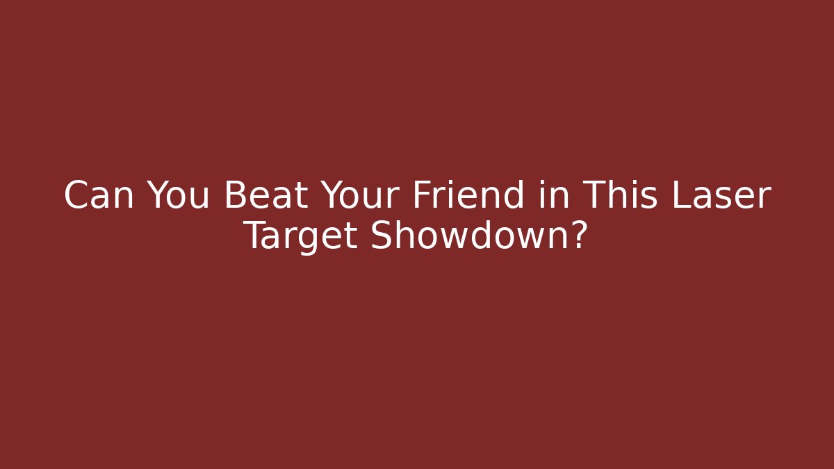 Can You Beat Your Friend in This Laser Target Showdown?