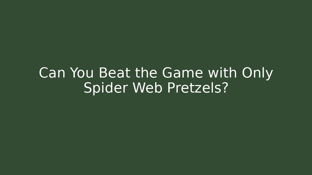 Can You Beat the Game with Only Spider Web Pretzels?