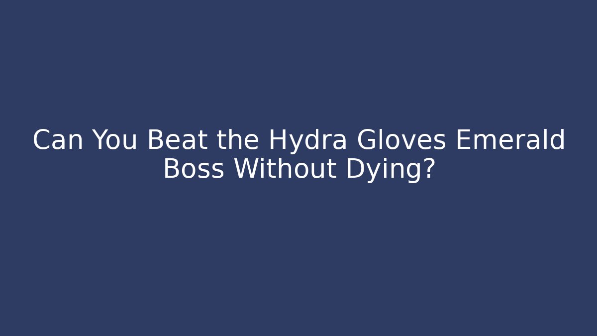 Can You Beat the Hydra Gloves Emerald Boss Without Dying? - Andrea Zevedo